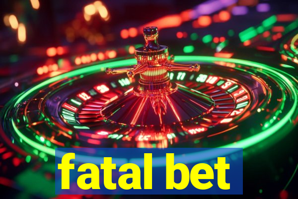 fatal bet